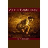 At the Farmhouse, E. F. Benson