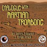 Dialogue with Martian Trombone, Brian Price Jerry Stearns