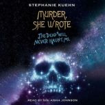 The Dead Will Never Haunt Me Murder,..., Stephanie Kuehn