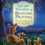 Lucado Treasury of Bedtime Prayers Prayers for Bedtime and Every Time of Day!, Max Lucado