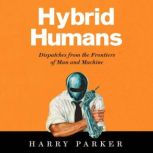 Hybrid Humans, Harry Parker