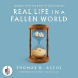 Real Life in a Fallen World, Thomas K. Ascol