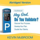 Hey God, Do You Validate?, Kevin McBroom