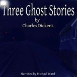 Three Ghost Stories, Charles Dickens