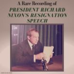 A Rare Recording of President Richard..., President Richard M. Nixon