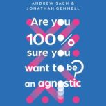 Are You 100 Sure You Want To Be an A..., Andrew Sach