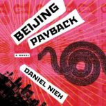 Beijing Payback A Novel, Daniel Nieh