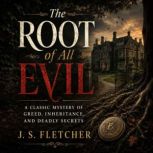 The Root of All Evil, J. S. Fletcher