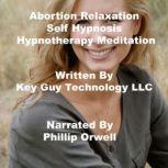 Abortion Relaxation Self Hypnosis Hyp..., Key Guy Techonology LLC