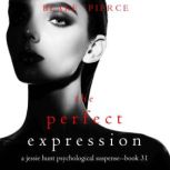 The Perfect Expression A Jessie Hunt..., Blake Pierce
