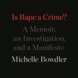 Is Rape a Crime?, Michelle Bowdler