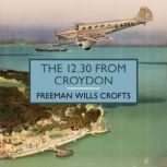 The 12.30 From Croydon, Freeman Wills Crofts