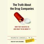 The Truth About the Drug Companies, Marcia Angell