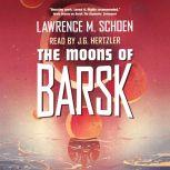 The Moons of Barsk, Lawrence M. Schoen