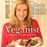 Veganist Lose Weight, Get Healthy, Change the World, Kathy Freston