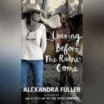 Leaving Before the Rains Come, Alexandra Fuller