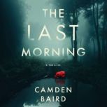The Last Morning, Camden Baird