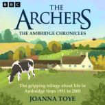 The Archers The Ambridge Chronicles, Joanna Toye