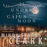 Under the Cajun Moon, Mindy Starns Clark