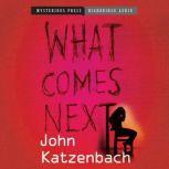 What Comes Next, John Katzenbach
