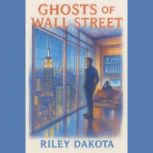 Ghosts of Wall Street, Riley Dakota