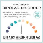 Take Charge of Bipolar Disorder, Julie A. Fast