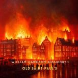 Old Saint Pauls, Volume 2, William Harrison Ainsworth