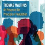 An Essay on the Principle of Populati..., Thomas Maltus