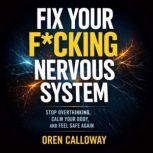 Fix Your Fcking Nervous System, Oren Calloway