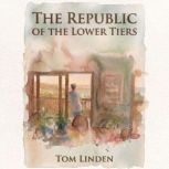 THE REPUBLIC OF THE LOWER TIERS, Tom Linden