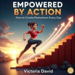 Empowered by Action, Victoria David