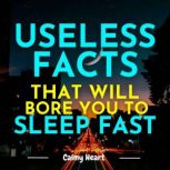Useless Facts That Will Bore You to S..., Calmy Heart