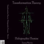 Holographic Human Transformation Theo..., Janey Marvin