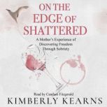 On the Edge of Shattered, Kimberly Kearns
