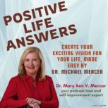 Positive Life Answers Create Your Ex..., Dr. Maryann Mercer