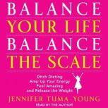 Balance Your Life, Balance the Scale, Jennifer TumaYoung