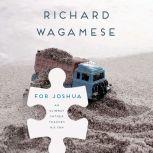 For Joshua An Ojibway Father Teaches His Son, Richard Wagamese