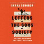Letters to the Sons of Society, Shaka Senghor