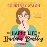 The Happy Life of Isadora Bentley, Courtney Walsh