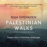Palestinian Walks Forays into a Vanishing Landscape, Raja Shehadeh