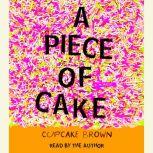 A Piece of Cake A Memoir, Cupcake Brown