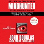 Mindhunter Inside the FBI's Elite Serial Crime Unit, John E. Douglas