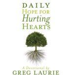 Daily Hope for Hurting Hearts A Devotional, Greg Laurie