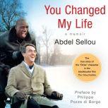 You Changed My Life A Memoir, Abdel Sellou