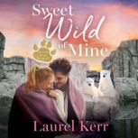Sweet Wild of Mine, Laurel Kerr