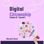 Digital Citizenship Class 6 Level 1, Manish Soni