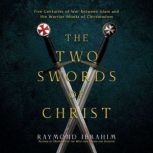 The Two Swords of Christ, Raymond Ibrahim