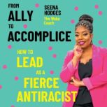 From Ally to Accomplice How to Lead ..., Seena Hodges