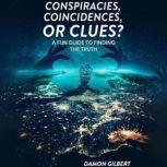 Conspiracies, Coincidences, Or Clues?..., Damon Gilbert