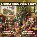 Christmas Every Day, W.D. Howells
